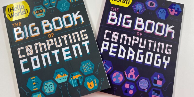 Two special editions of Hello World: The big book of computing content, and the big book of computing pedagogy.